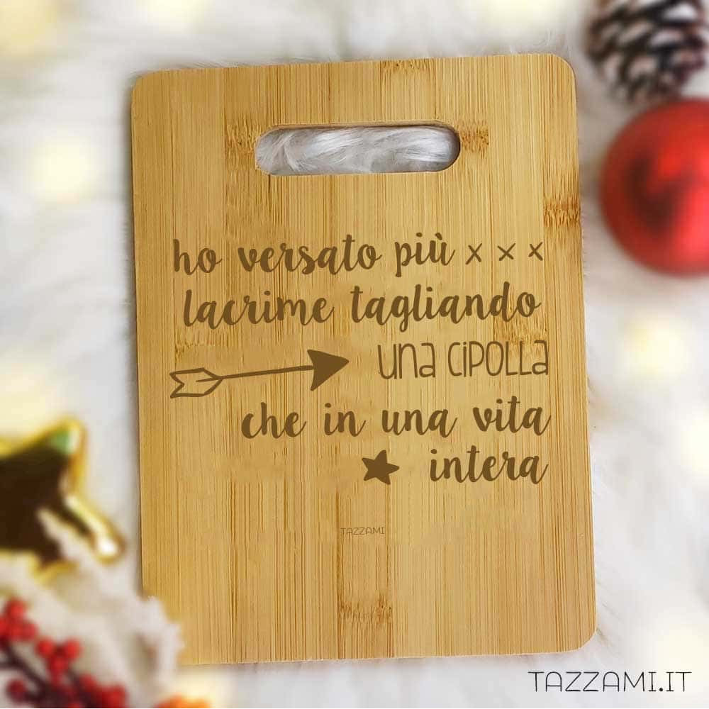 Tagliere in Legno con frase divertente sulle Lacrime di Cipolla