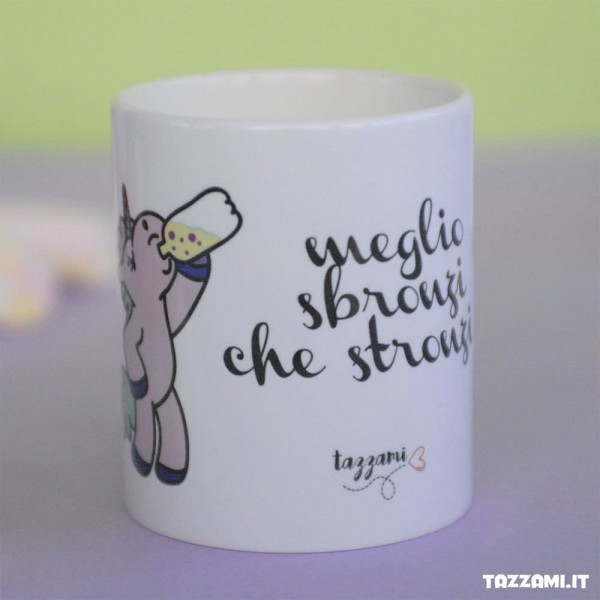 Tazza con Unicorno rosa e scritta meglio sbronzi che Stronzi